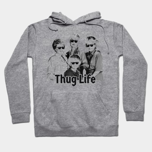 golden girls - thug life Hoodie by Thermul Bidean